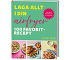 Laga allt i din airfryer: 100 favoritrecept